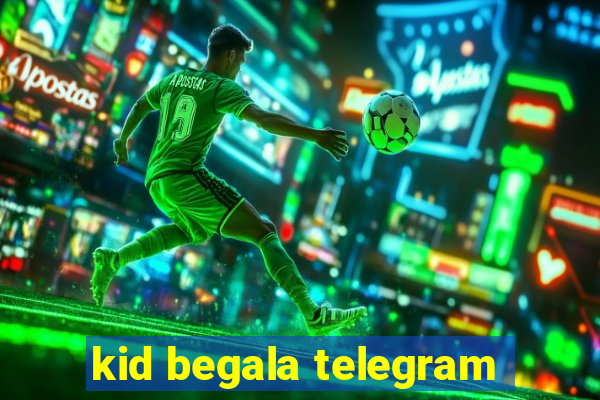 kid begala telegram